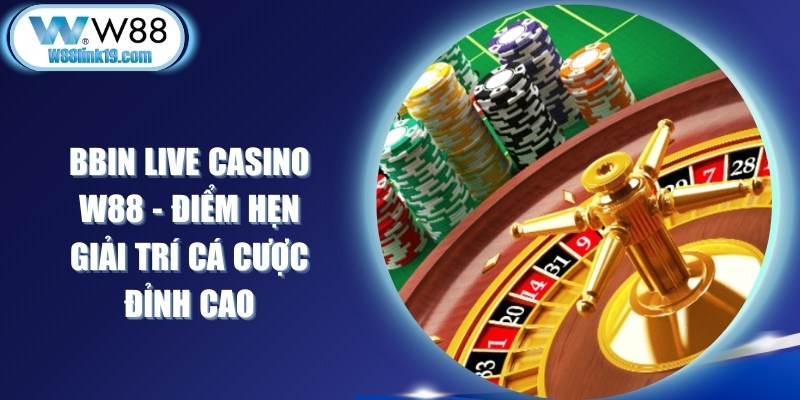Bbin Live Casino W88