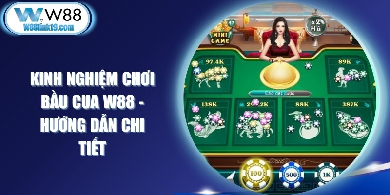 Kinh Nghiệm Chơi Bầu Cua W88