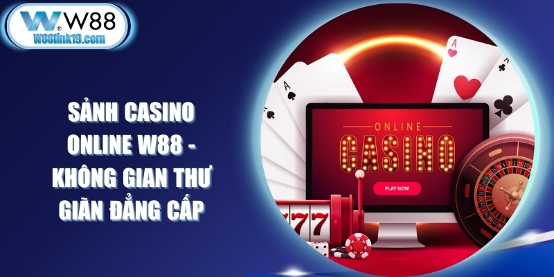 Sảnh Casino Online W88